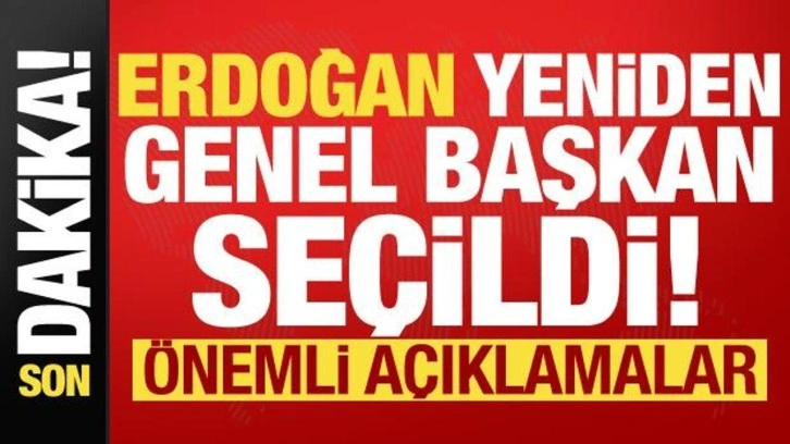 Son dakika: Erdoğan yeniden genel başkan seçildi!